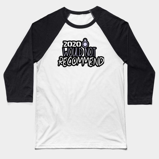 2020 would not recommend, covid, trending, quarantine, Baseball T-Shirt by fiesta